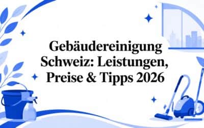 Gebäudereinigung Schweiz: Angebote, Kosten & Tipps 2026