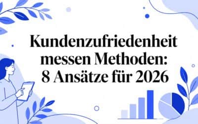 Kundenzufriedenheit erheben: 8 Methoden für 2026