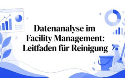 Datenauswertung im Facility Management: Guide für Reinigung