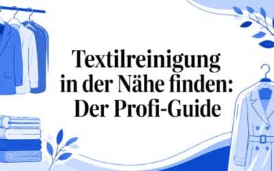 Textilreinigung in der Nähe finden: Der Profi-Guide