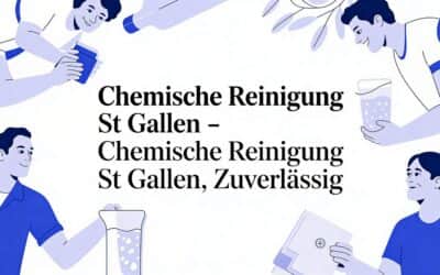 Chemische Reinigung St Gallen – Zuverlässig und zertifiziert