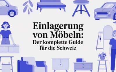 Einlagerung von Möbeln: Der komplette Guide für die Schweiz