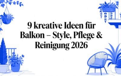 9 kreative Balkonideen – Gestaltung, Pflege & Reinigung 2026