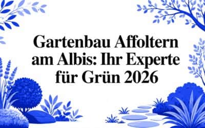 Gartenbau Affoltern am Albis: Ihr Experte für Grün 2026