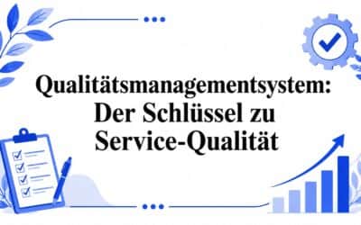 Qualitätsmanagementsystem: Der Schlüssel zu Service-Qualität