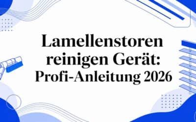 Lamellenstoren reinigen Gerät: Profi-Anleitung 2026
