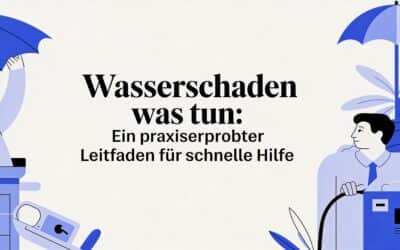 Wasserschaden was tun: Ein praxiserprobter Leitfaden für schnelle Hilfe
