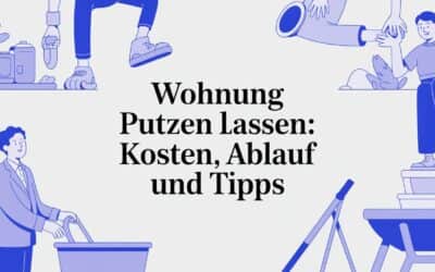 Wohnung putzen lassen: Kosten, Ablauf und Tipps