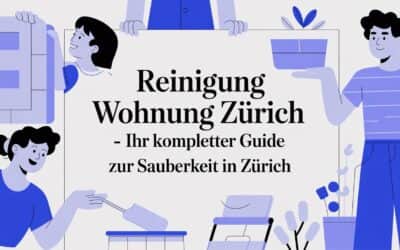 Reinigung Wohnung Zürich – Ihr kompletter Guide zur Sauberkeit mit mr. clean AG