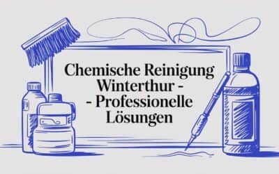 Chemische Reinigung Winterthur – Ihr Partner für erstklassige Sauberkeit