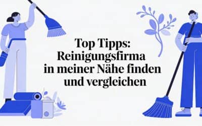 Top Tipps: Rreinigungsfirma in meiner Nähe finden und vergleichen
