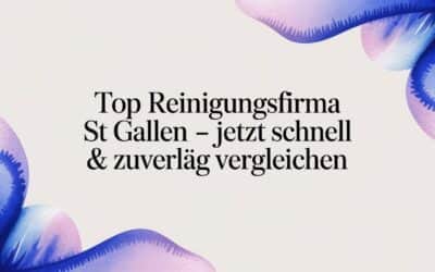 Top Reinigungsfirma St Gallen – Ihr Partner für Qualität und Vertrauen