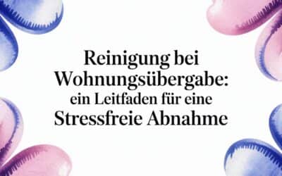 Reinigung bei Wohnungsübergabe: Ein leitfaden für eine stressfreie Abnahme