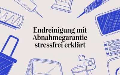 Endreinigung mit Abnahmegarantie stressfrei erklärt
