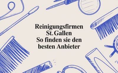 Reinigungsfirmen St. Gallen So finden Sie den besten Anbieter