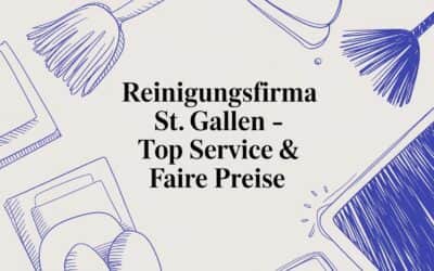 Reinigungsfirma St. Gallen – Top Service & faire Preise