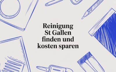 Reinigung St. Gallen finden und Kosten sparen