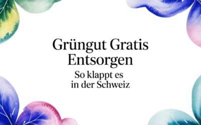 Grüngut gratis entsorgen: So klappt es in der Schweiz
