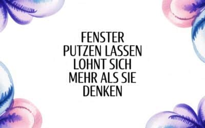 Fenster putzen lassen lohnt sich mehr als Sie denken