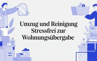 Umzug und Reinigung stressfrei zur Wohnungsübergabe