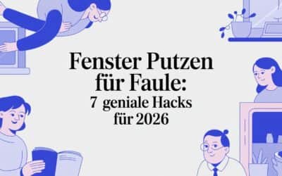 Fenster putzen für Faule: 7 geniale Hacks für 2026